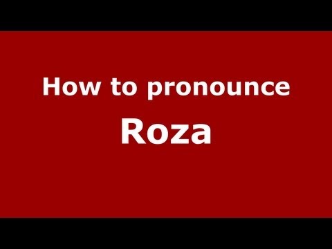 How to Pronounce Roza - PronounceNames.com