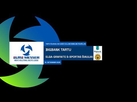 Bigbank Tartu vs Elga-Grafaite S-Sportas Šiauliai - Elme Messer Meeste Balti Liiga , 14.12.2025