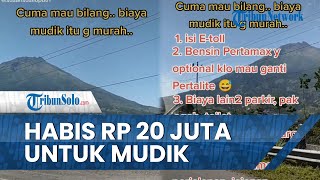 Viral Kisah Pemudik Habiskan Uang Rp 20 Juta untuk Biaya Mudik ke Kampung Halaman, Ini Rinciannya