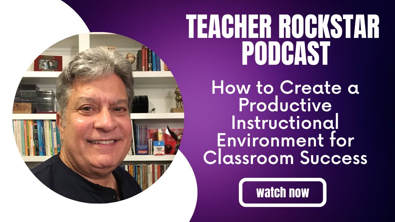 How to Create a Productive Instructional Environment for Classroom Success