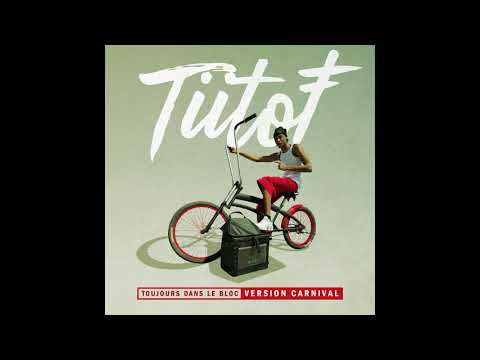 Tiitof - Toujours dans le bloc (Version Carnival)