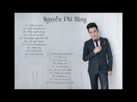 Tuyển tập các ca khúc làm nên tên tuổi Nguyễn Phi Hùng