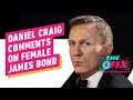 Daniel Craig's Comments on a Female James Bond Might Surprise You - IGN The Fix: Entertainment