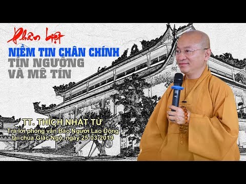 Phân biệt niềm tin chân chính với tín ngưỡng và mê tín - TT. Thích Nhật Từ 