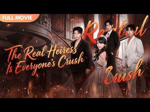 [ENG  SUB] The Real Heiress Is Everyone’s Crush | Full #cdrama