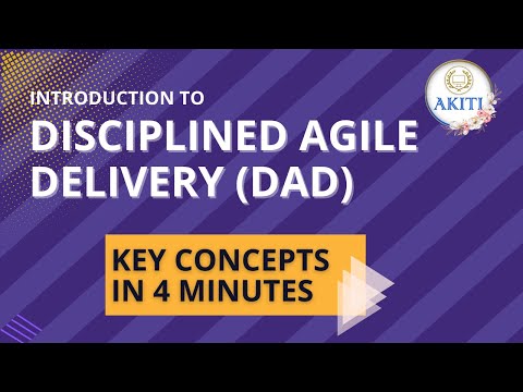 Introduction to Disciplined Agile Delivery (DAD): Key Concepts in 4 Minutes