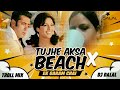 Tujhe Aksa Beach Ghuma Du X Ek Garam Chai Ki Pyali Trap Remix DJ Dalal London Salman Khan