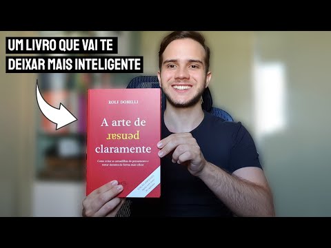 A Arte de Pensar Claramente de Rolf Dobelli (O livro preferido do Joel Jota)