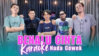 Download lagu KARAOKE BENALU CINTA - NADA CEWEK mp3