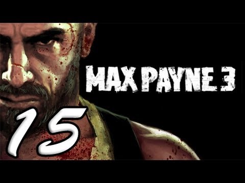 Max Payne 3 Part 15 [HD] Walkthrough Playthrough Gameplay Xbox360/PS3/PC