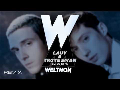 LAUV   im so tired x Troye Sivan  Welthon Edit  BASS 2k19