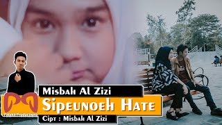 Download lagu Misbah Al Zizi - Sipeunoeh Hate [ VIDEO] mp3
