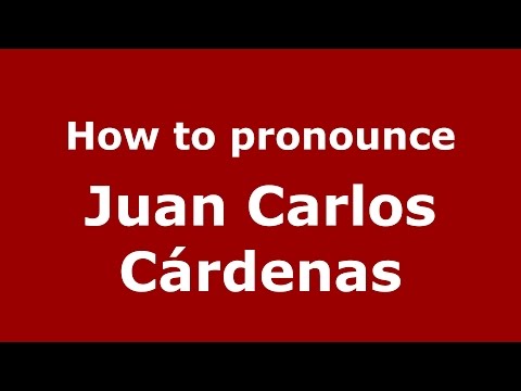 How to pronounce Juan Carlos Cárdenas (Spanish/Argentina) - PronounceNames.com