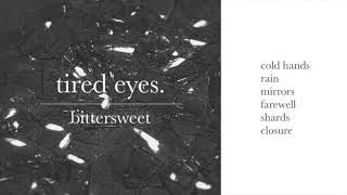 tired eyes. - bittersweet (full demo ep)
