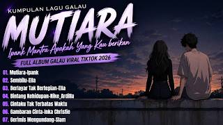 Download lagu Mutiara - Ipank | Mantra Apakah Yang Kau Berikan? 🎵 Kumpulan Lagu Galau Terbaru Viral TikTok 2026 mp3