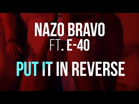 Nazo Bravo - Put It In Reverse (feat. E-40)