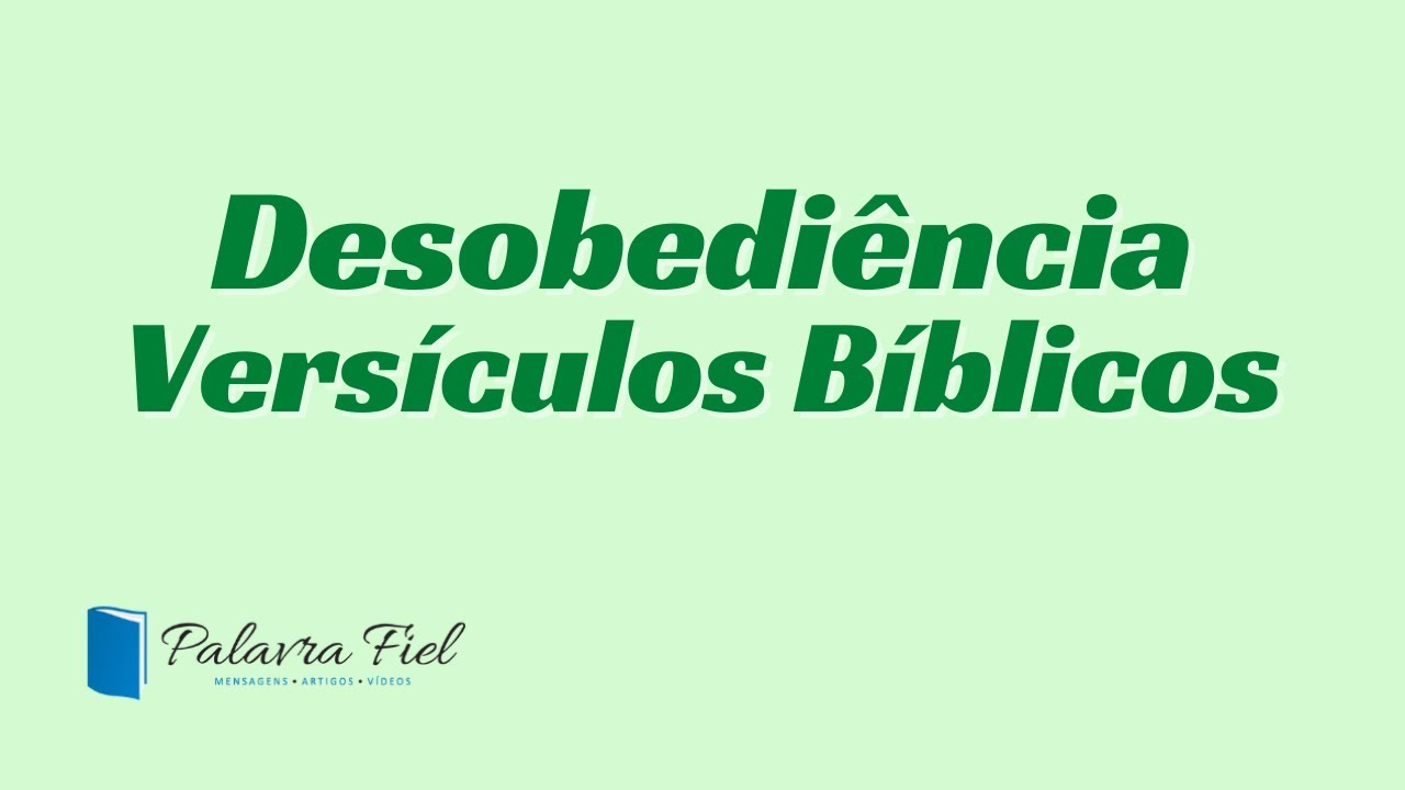 Versículos Bíblicos sobre a Desobediência