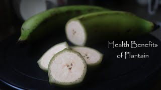 Health Benefits of Plantain | 10 Reasons to eat plantains | Food Goodies | Plantains