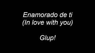 Glup! - Enamorado de ti (English Lyrics)