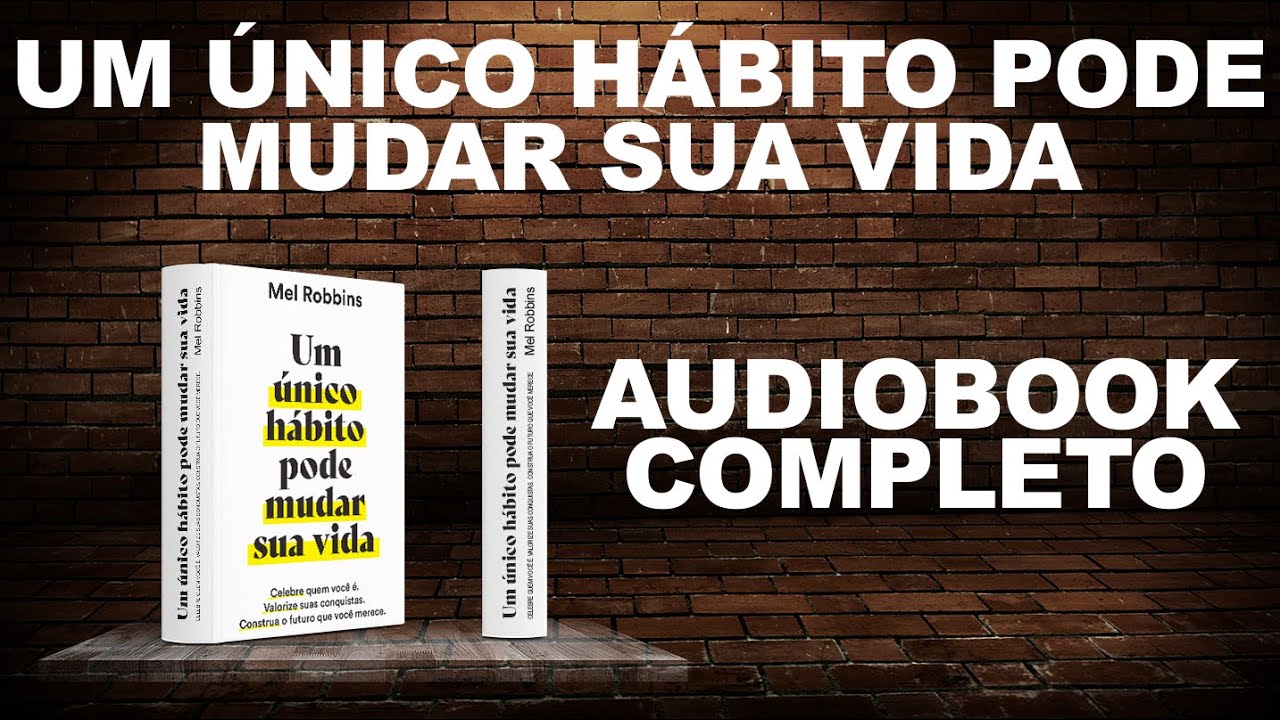 (10x1) - Um único hábito pode mudar sua vida - Mel Robbins - [Audiobook]