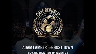 Adam Lambert - Ghost Town (Rave Republic Remix)