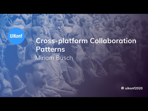 UIKonf 2020 - Miriam Busch - Cross-platform Collaboration Patterns