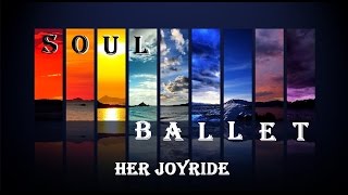 SOUL BALLET + Her Joyride