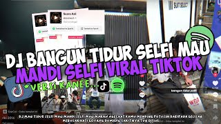 Download lagu DJ BANGUN TIDUR SELFI MAU MANDI SELFI MAU MAKAN VIRAL TIKTOK KANE mp3