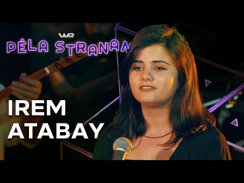 Pêla Stranan - Irem Atabay | پێلا سترانان - ئیرەم ئاتابای