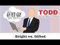 Todd Talks - Bright vs. Gifted