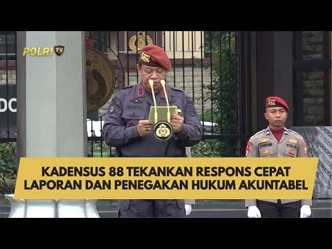 KADENSUS 88 TEKANKAN RESPONS CEPAT LAPORAN DAN PENEGAKAN HUKUM AKUNTABEL