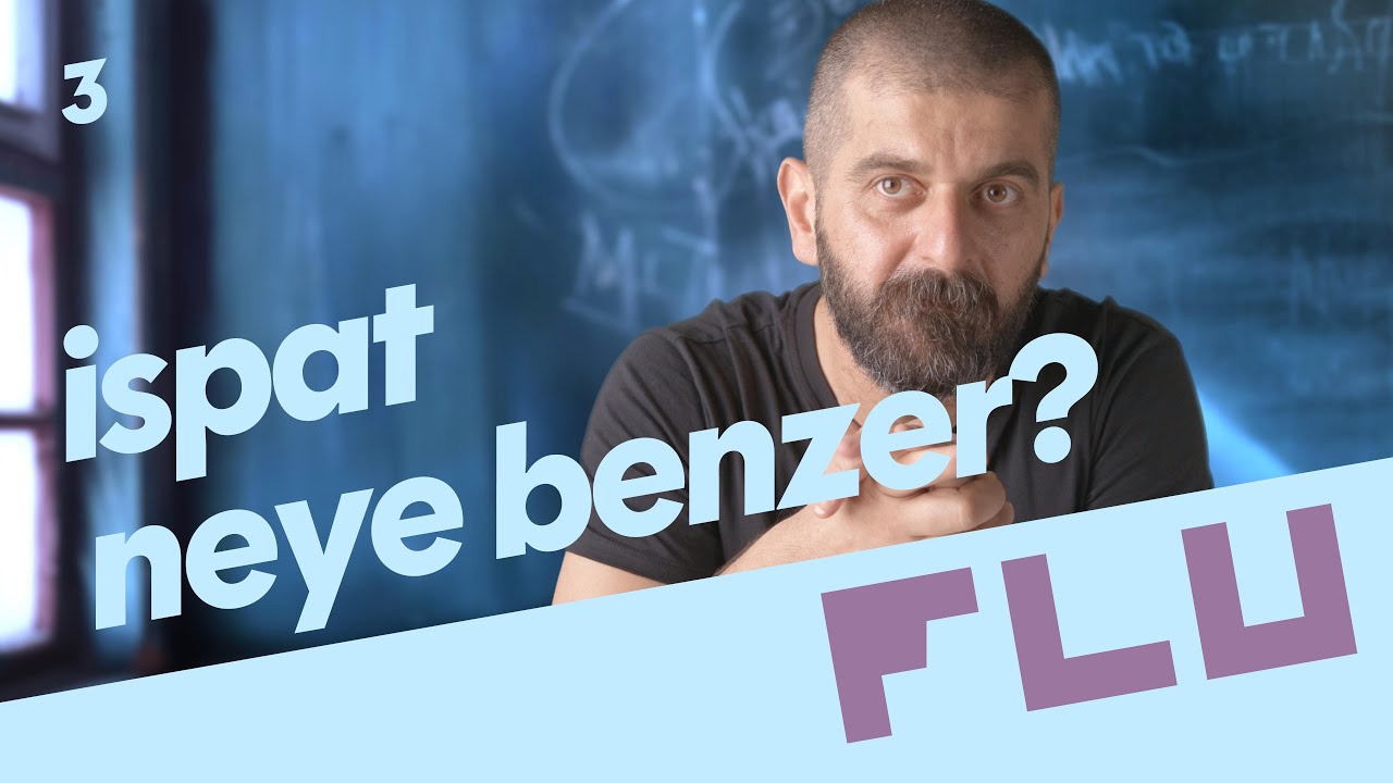 İspat Neye Benzer?  - Olmaz Öyle Saçma Matematik - Haluk Memili - B03