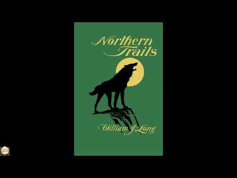 Northern Trails by William J. Long — free full audiobook