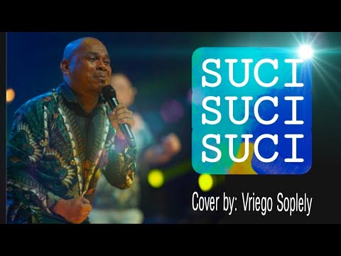 SUCI SUCI SUCI || VRIEGO || SOPLELY || GSJS || Surabaya || Lagu Rohani || 2021