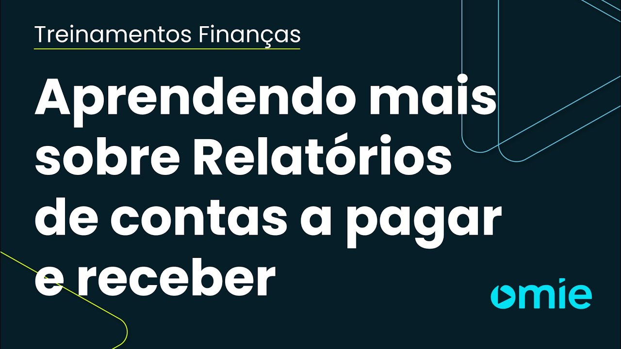 Aprendendo mais sobre Relatórios de contas a pagar e receber