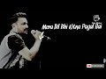 Mera Dil Bhi Kitna Pagal Hai LYRICS ATIF ASLAM LYRICIST