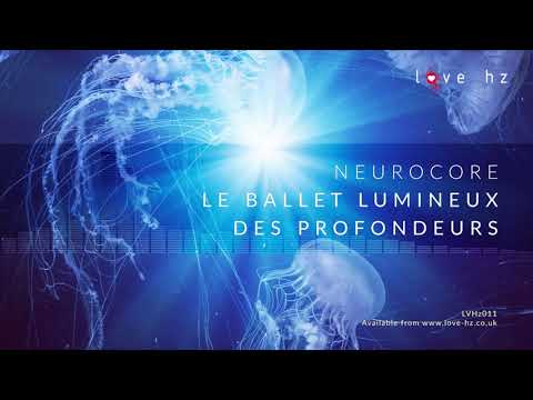 Neurocore - Le Ballet Lumineux des Profondeurs (Love Hz)