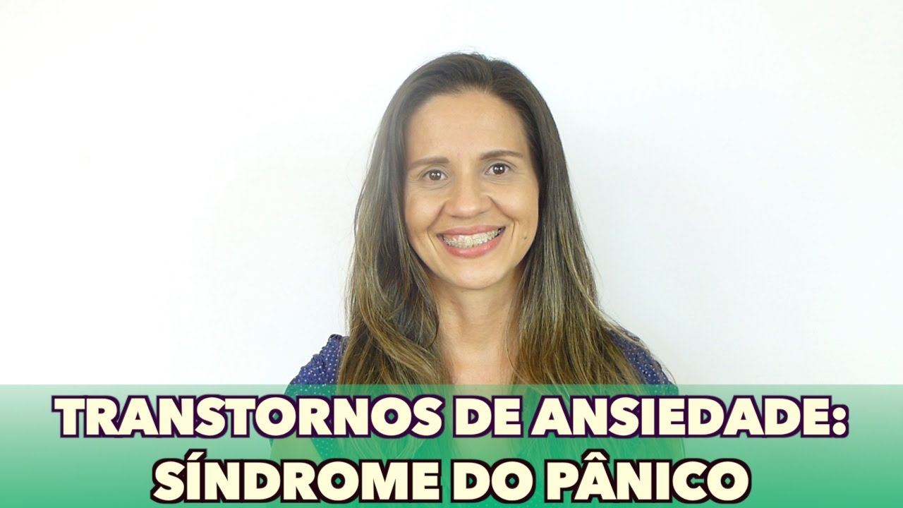 Transtornos de ansiedade: Síndrome do pânico. (Transtorno de Pânico)
