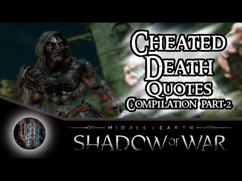 Middle-Earth: Shadow of War - Cheated Death Quotes Compilation | Part 2