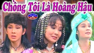 Chồng Tôi Là Hoàng Hậu