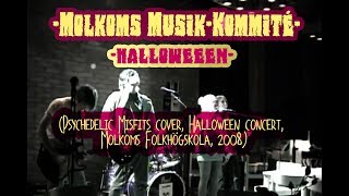 Molkoms Musik-kommité - Halloween (Psychedelic Misfits cover, Molkoms Folkhögskola, 2008)