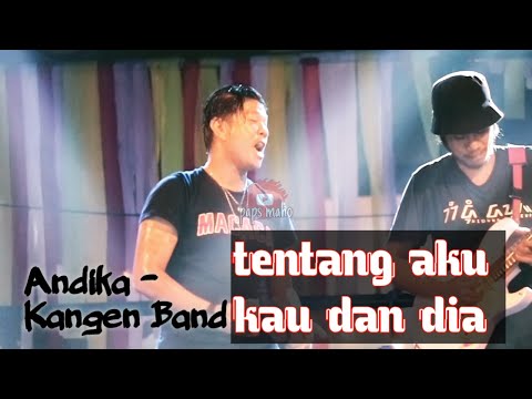 Andika mahesa(kangen band) - tentang aku kau dan dia