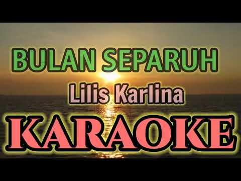 BULAN SEPARUH KARAOKE ( Nada Cewek ) HQ Audio stereo || Lilis Karlina