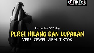 Download lagu PERGI HILANG DAN LUPAKAN - REMEMBER OF TODAY COVER HELENA | VERSI CEWEK VIRAL TIKTOK mp3