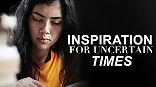 INSPIRATION FOR UNCERTAIN TIMES | Improve Your Mind - Inspirational & Motivational Video For Study