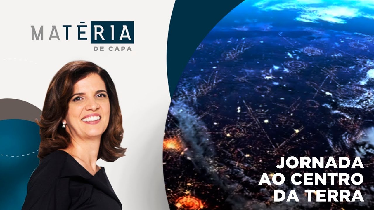 Matéria de Capa | Jornada ao centro da Terra | 03/07/2022