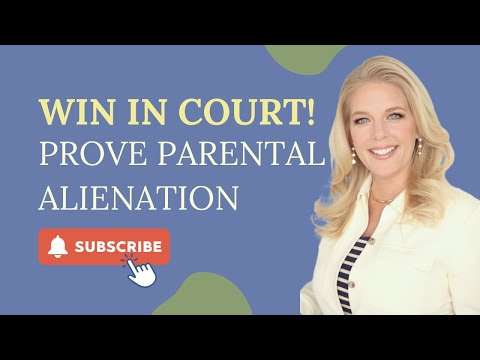 How to Present Parental Alienation In Court and Win!