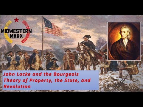 John Locke and the Bourgeois Theory of Property, the State and Revolution