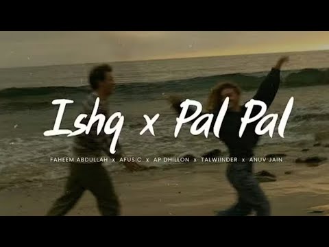 Ishq x Pal Pal Endless Mashup (Slowed + Reverb)