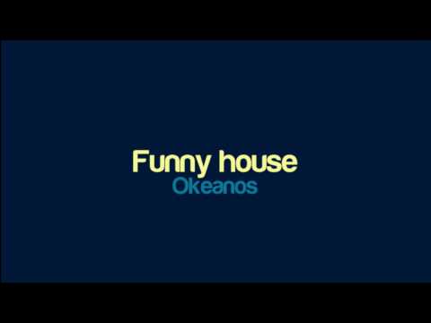 Okeanos - Funny house